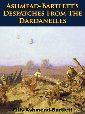 cover image of Ashmead-Bartlett's Despatches From the Dardanelles